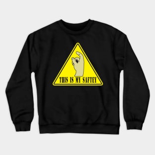 This is my safety Crewneck Sweatshirt